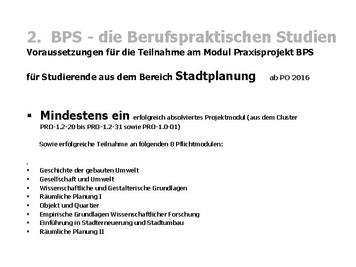 2. BPS - die Berufspraktischen Studien Voraussetzungen für die Teilnahme am Modul Praxisprojekt BPS