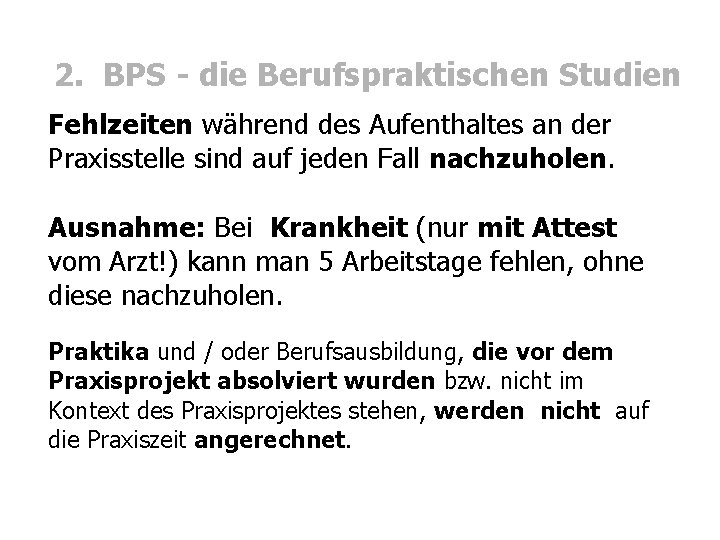 2. BPS - die Berufspraktischen Studien Fehlzeiten während des Aufenthaltes an der Praxisstelle sind