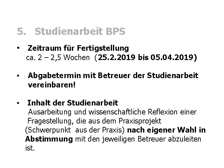 5. Studienarbeit BPS • Zeitraum für Fertigstellung ca. 2 – 2, 5 Wochen (25.