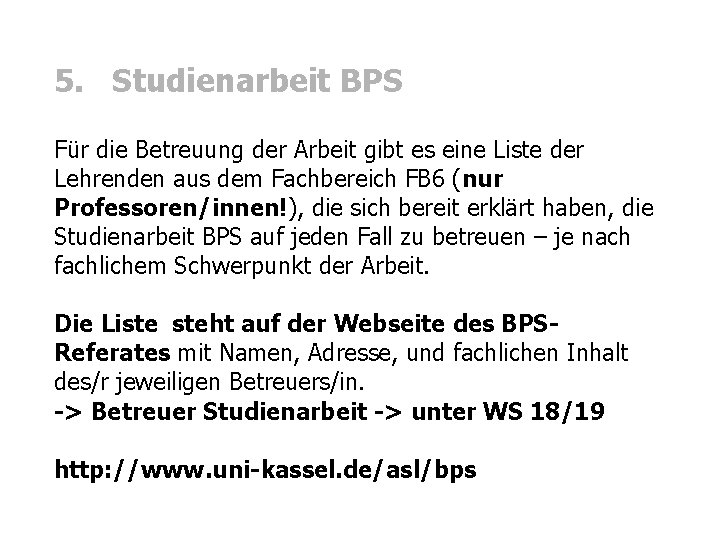 5. Studienarbeit BPS Für die Betreuung der Arbeit gibt es eine Liste der Lehrenden 5. Studienarbeit BPS Für die Betreuung der Arbeit gibt es eine Liste der Lehrenden