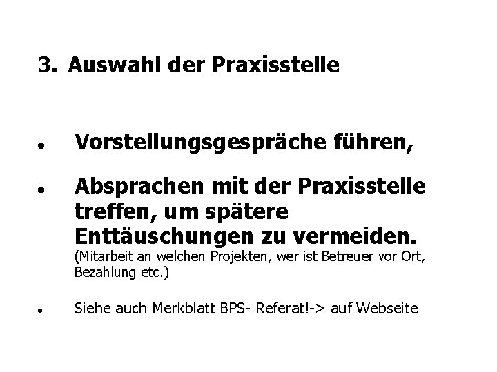 3. Auswahl der Praxisstelle Vorstellungsgespräche führen, Absprachen mit der Praxisstelle treffen, um spätere Enttäuschungen