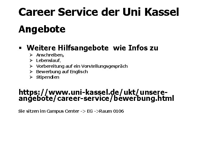 Career Service der Uni Kassel Angebote § Weitere Hilfsangebote wie Infos zu Ø Ø