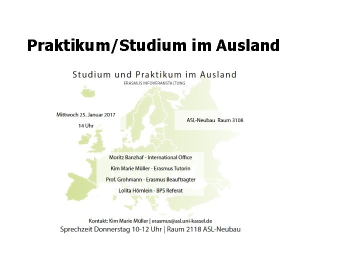 Praktikum/Studium im Ausland 25. Januar 2017 Infoveranstaltung Erasmus/ Studium/ Praktikum im Wo -> KIM