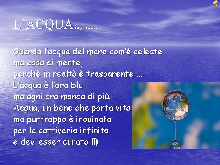 L’ACQUA in poesia… Guarda l’acqua del mare com’è celeste ma essa ci mente, perchè L’ACQUA in poesia… Guarda l’acqua del mare com’è celeste ma essa ci mente, perchè