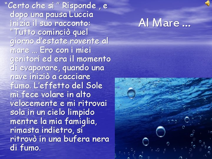“Certo che si ’’ Risponde , e dopo una pausa Luccia inizia il suo “Certo che si ’’ Risponde , e dopo una pausa Luccia inizia il suo