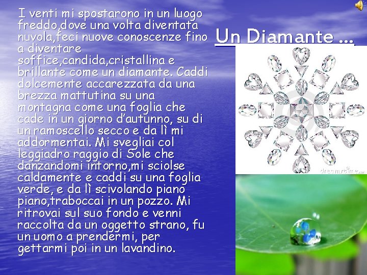 I venti mi spostarono in un luogo freddo, dove una volta diventata nuvola, feci I venti mi spostarono in un luogo freddo, dove una volta diventata nuvola, feci
