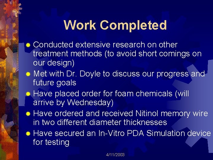 Work Completed ® Conducted extensive research on other treatment methods (to avoid short comings