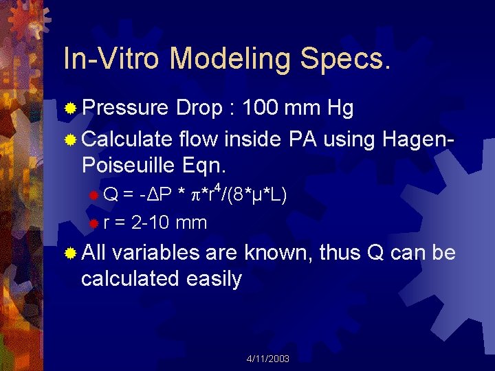 In-Vitro Modeling Specs. ® Pressure Drop : 100 mm Hg ® Calculate flow inside