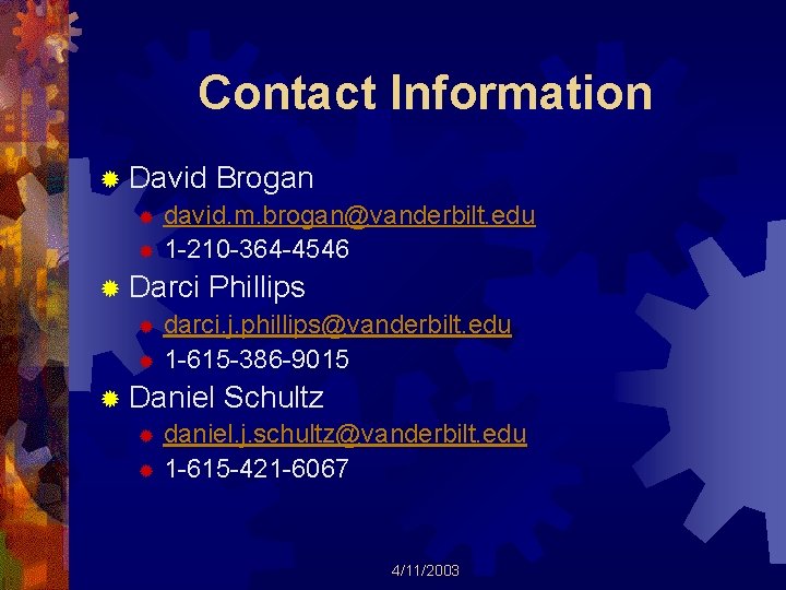Contact Information ® David Brogan ® david. m. brogan@vanderbilt. edu ® 1 -210 -364