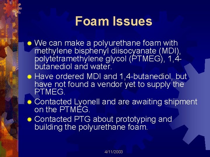 Foam Issues ® We can make a polyurethane foam with methylene bisphenyl diisocyanate (MDI),