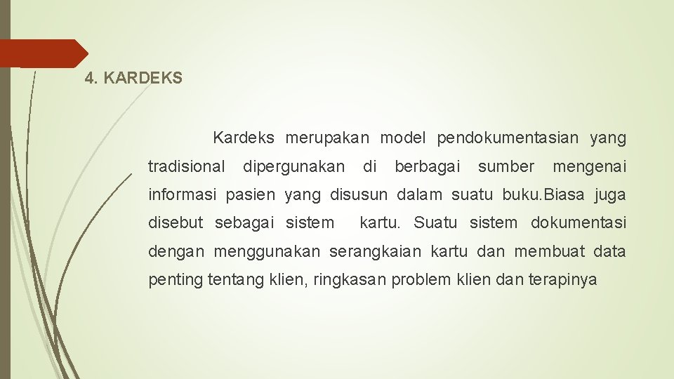 4. KARDEKS Kardeks merupakan model pendokumentasian yang tradisional dipergunakan di berbagai sumber mengenai informasi