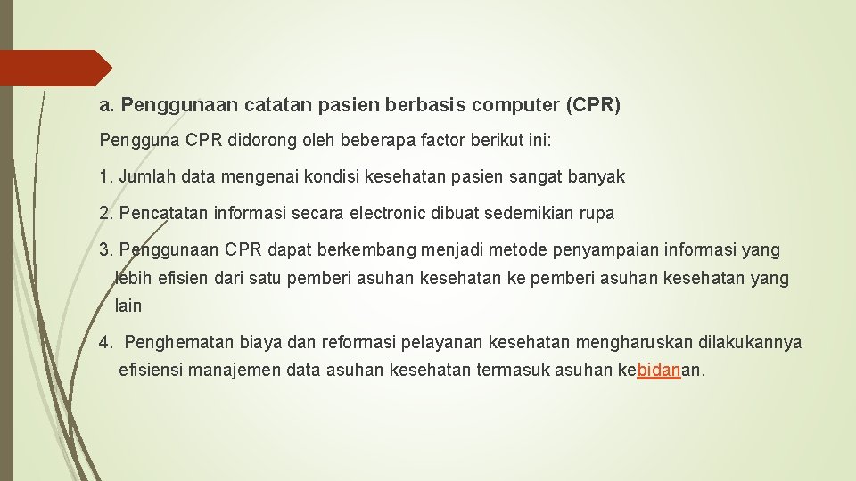 a. Penggunaan catatan pasien berbasis computer (CPR) Pengguna CPR didorong oleh beberapa factor berikut