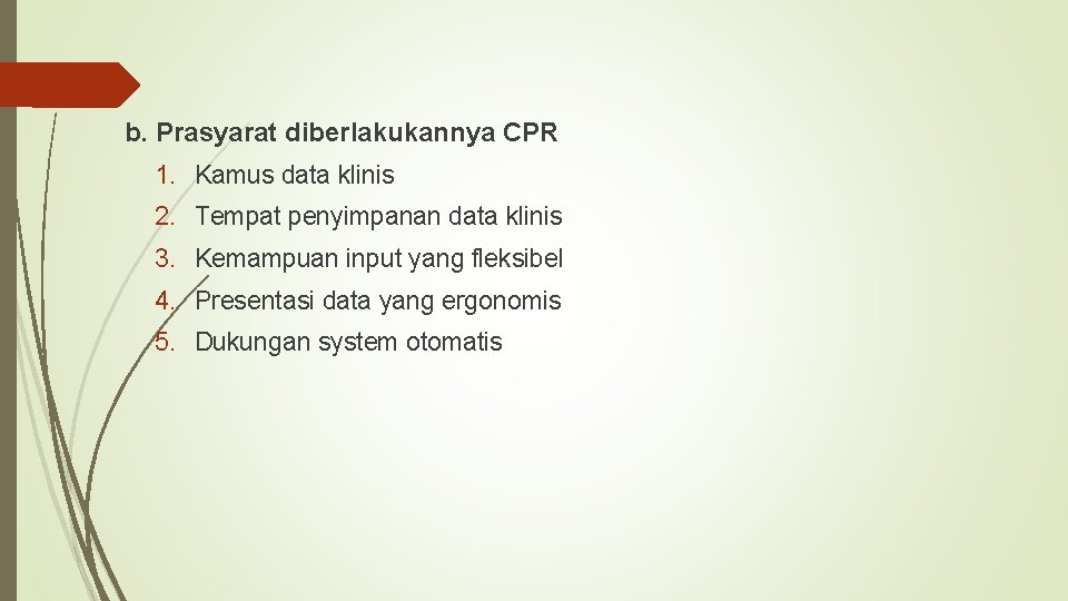 b. Prasyarat diberlakukannya CPR 1. Kamus data klinis 2. Tempat penyimpanan data klinis 3.