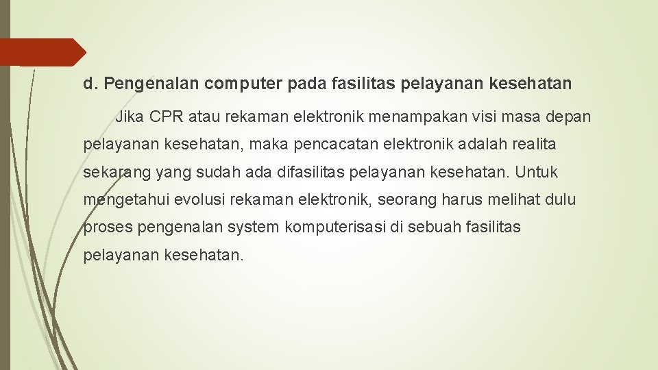d. Pengenalan computer pada fasilitas pelayanan kesehatan Jika CPR atau rekaman elektronik menampakan visi