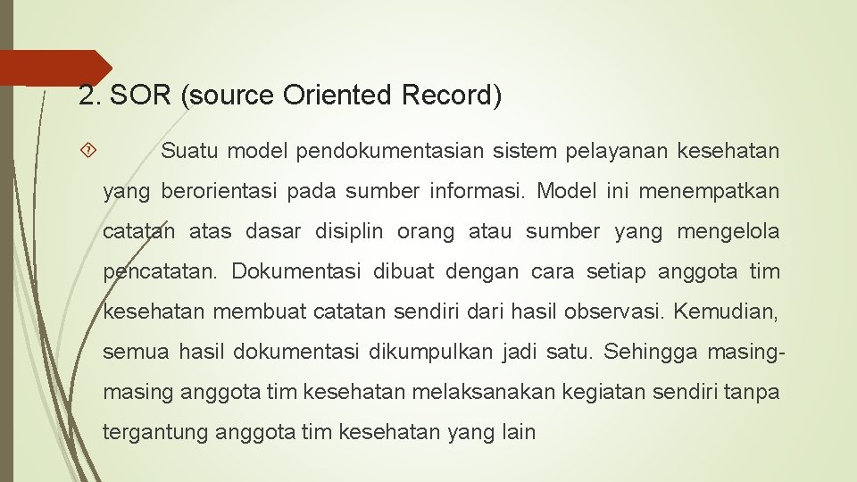 2. SOR (source Oriented Record) Suatu model pendokumentasian sistem pelayanan kesehatan yang berorientasi pada