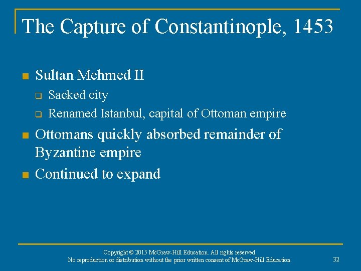 The Capture of Constantinople, 1453 n Sultan Mehmed II q q n n Sacked