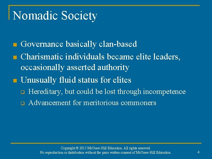 Nomadic Society n n n Governance basically clan-based Charismatic individuals became elite leaders, occasionally