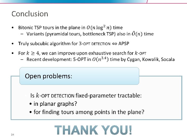 Conclusion • Open problems: • • • 31 