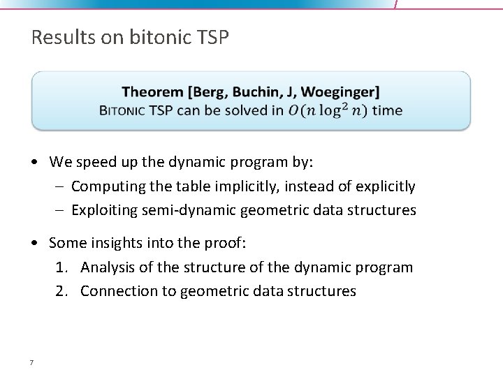 Results on bitonic TSP • We speed up the dynamic program by: – Computing