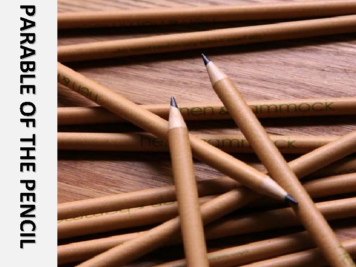 PARABLE OF THE PENCIL 