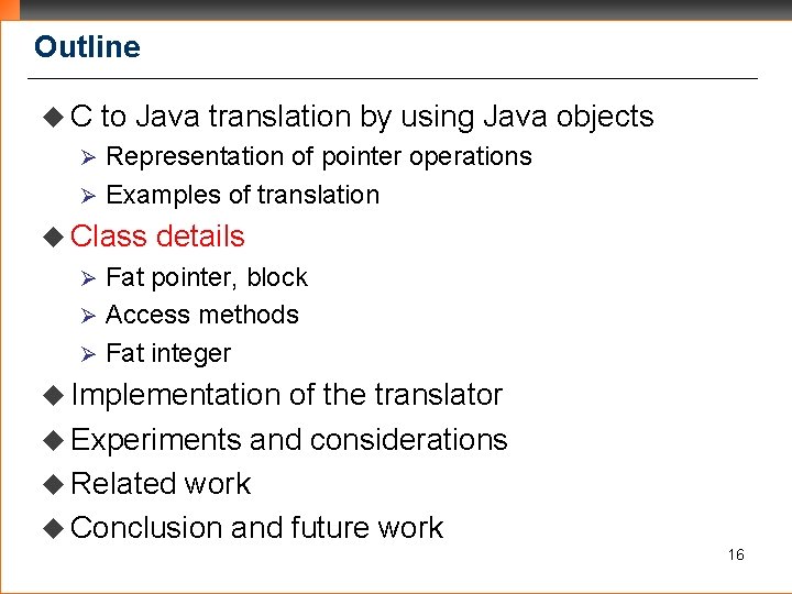 Outline u. C to Java translation by using Java objects Representation of pointer operations