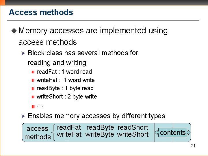 Access methods u Memory accesses are implemented using access methods Ø Block class has