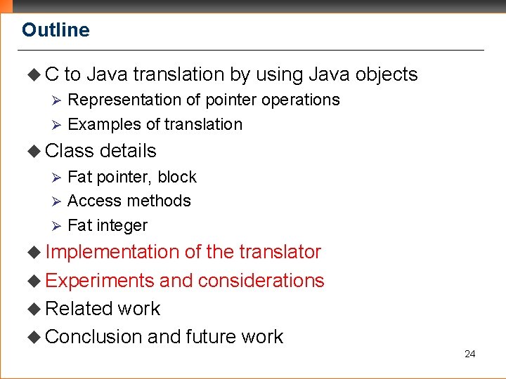 Outline u. C to Java translation by using Java objects Representation of pointer operations