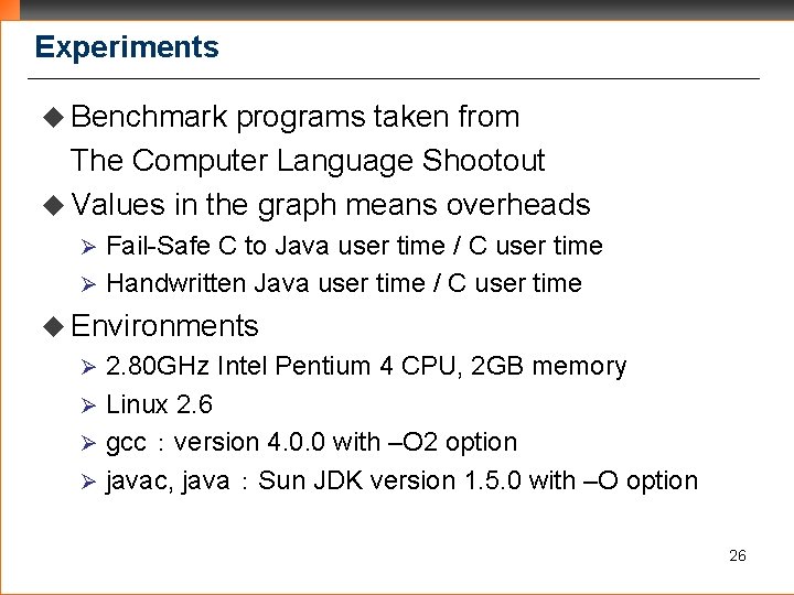 Experiments u Benchmark programs taken from The Computer Language Shootout u Values in the