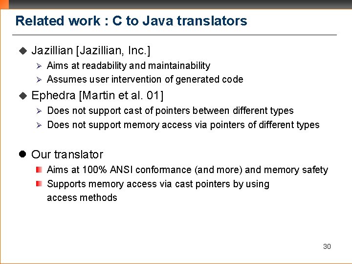 Related work : C to Java translators u Jazillian [Jazillian, Inc. ] Aims at