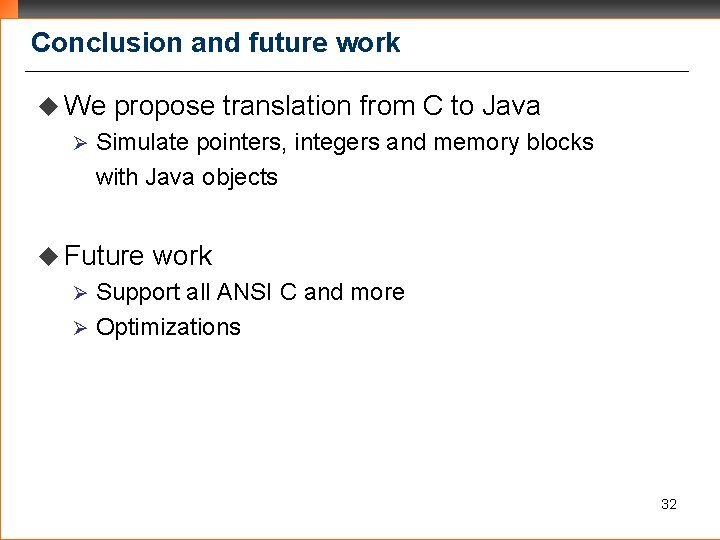 Conclusion and future work u We Ø propose translation from C to Java Simulate