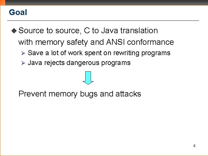 Goal u Source to source, C to Java translation with memory safety and ANSI