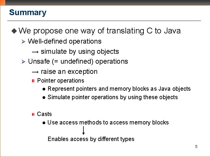 Summary u We propose one way of translating C to Java Well-defined operations →