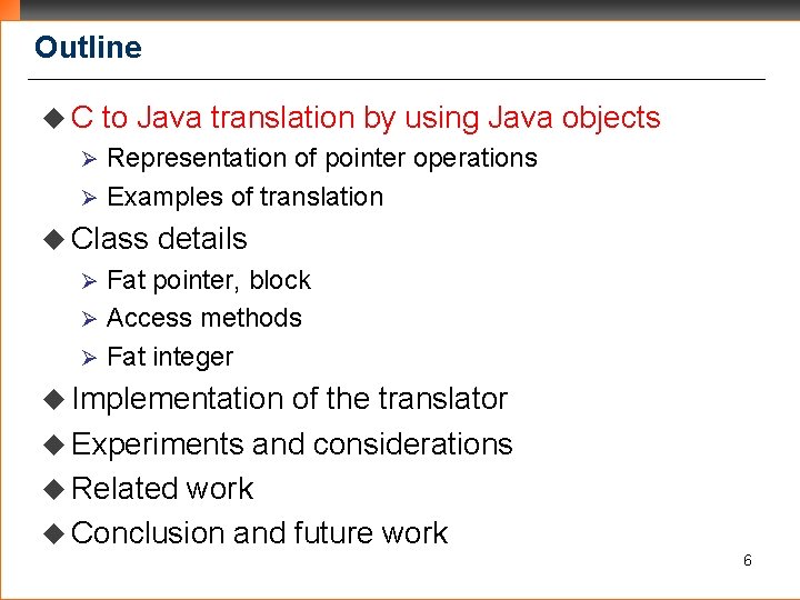 Outline u. C to Java translation by using Java objects Representation of pointer operations