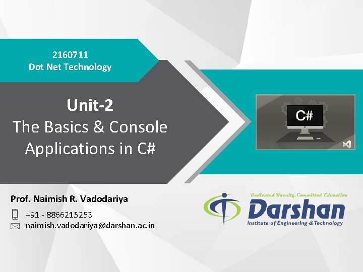 2160711 Dot Net Technology Unit-2 The Basics & Console Applications in C# Prof. Naimish