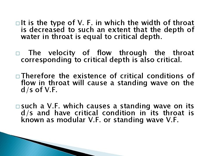 � It is the type of V. F. in which the width of throat