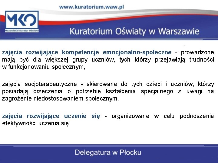 zajęcia rozwijające kompetencje emocjonalno-społeczne - prowadzone mają być dla większej grupy uczniów, tych którzy