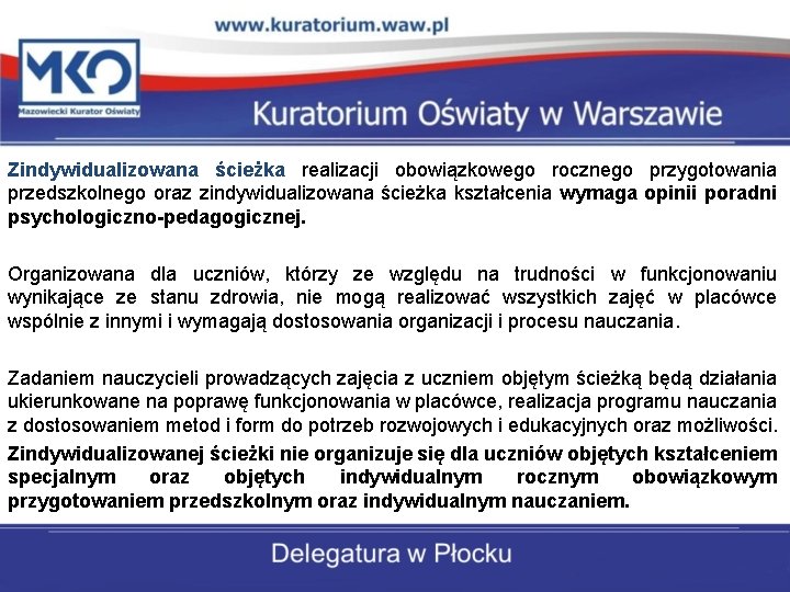 Zindywidualizowana ścieżka realizacji obowiązkowego rocznego przygotowania przedszkolnego oraz zindywidualizowana ścieżka kształcenia wymaga opinii poradni