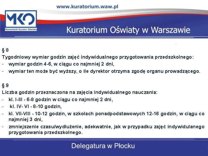 § 8 Tygodniowy wymiar godzin zajęć indywidualnego przygotowania przedszkolnego: - wymiar godzin 4 -6,