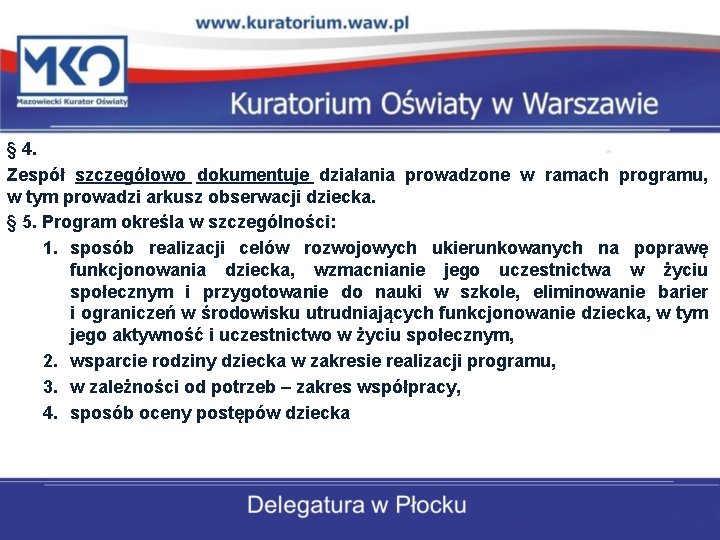 § 4. Zespół szczegółowo dokumentuje działania prowadzone w ramach programu, w tym prowadzi arkusz