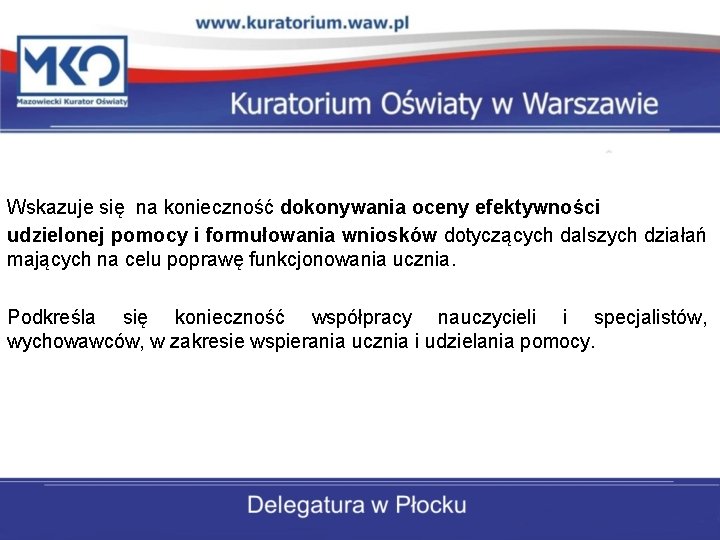 Wskazuje się na konieczność dokonywania oceny efektywności udzielonej pomocy i formułowania wniosków dotyczących dalszych