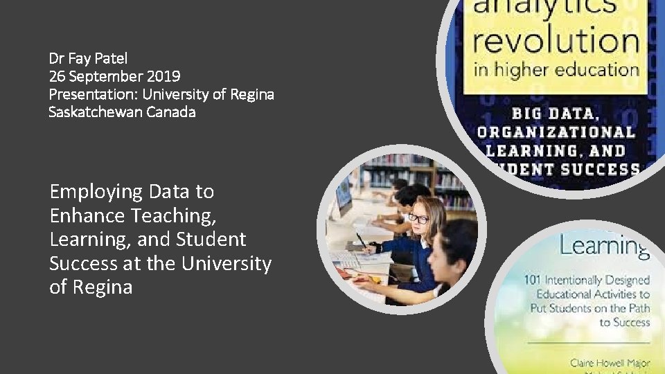 Dr Fay Patel 26 September 2019 Presentation: University of Regina Saskatchewan Canada Employing Data