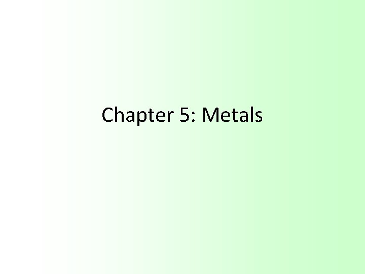 Chapter 5: Metals 