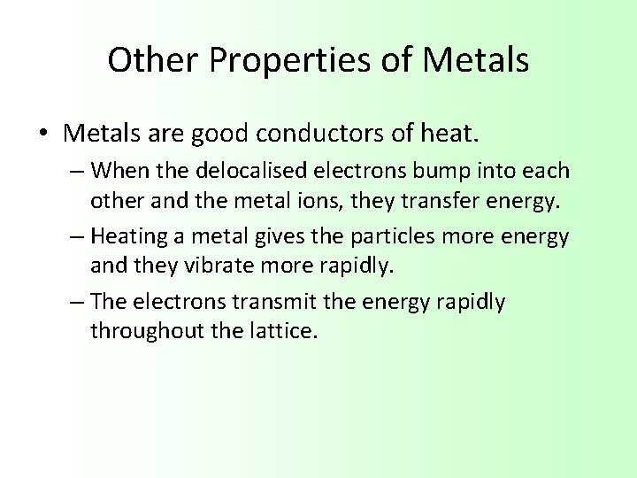 Other Properties of Metals • Metals are good conductors of heat. – When the