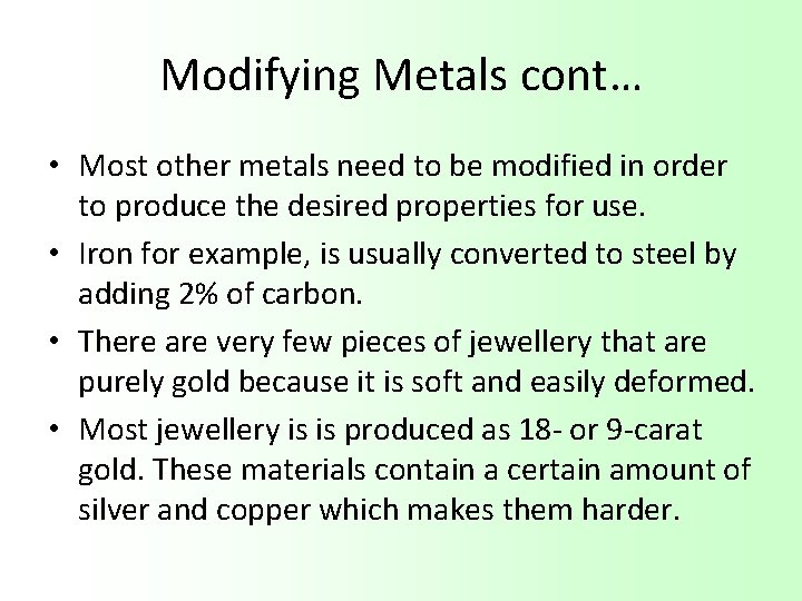 Modifying Metals cont… • Most other metals need to be modified in order to