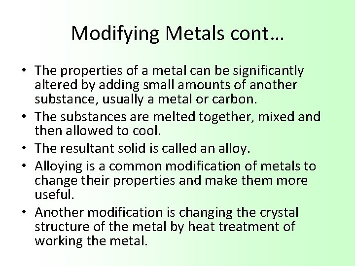 Modifying Metals cont… • The properties of a metal can be significantly altered by
