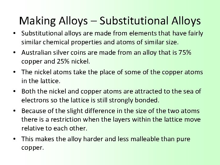 Making Alloys – Substitutional Alloys • Substitutional alloys are made from elements that have