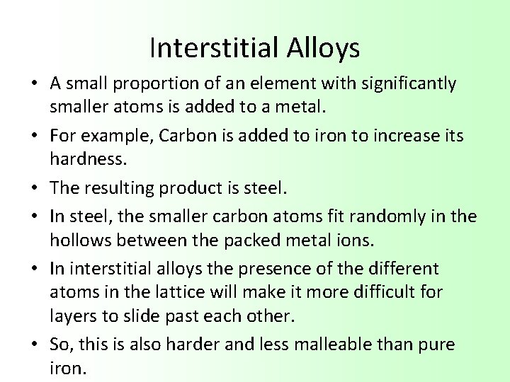 Interstitial Alloys • A small proportion of an element with significantly smaller atoms is