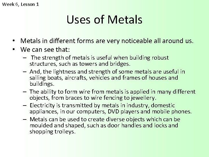 Week 6, Lesson 1 Uses of Metals • Metals in different forms are very