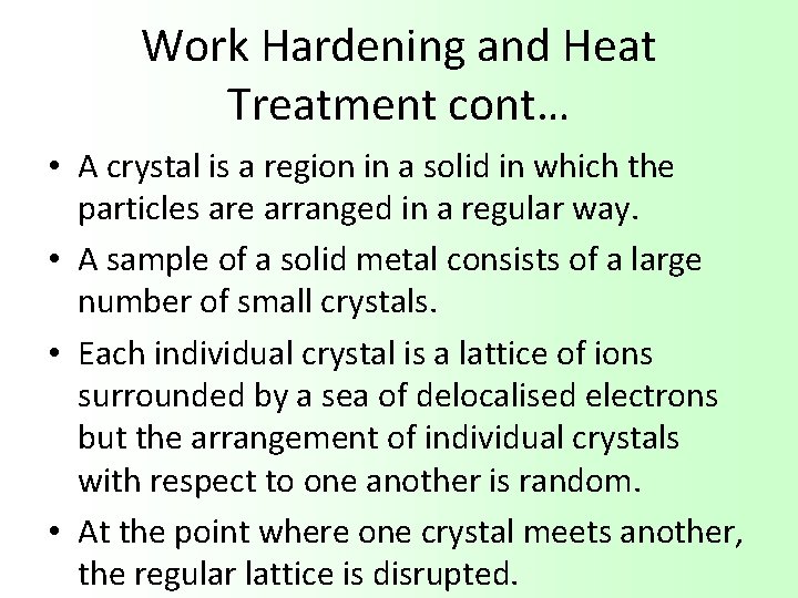 Work Hardening and Heat Treatment cont… • A crystal is a region in a