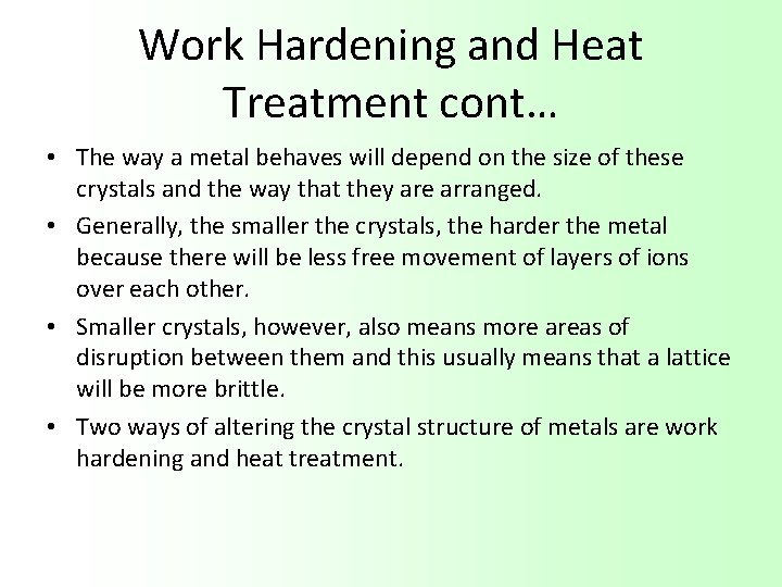 Work Hardening and Heat Treatment cont… • The way a metal behaves will depend